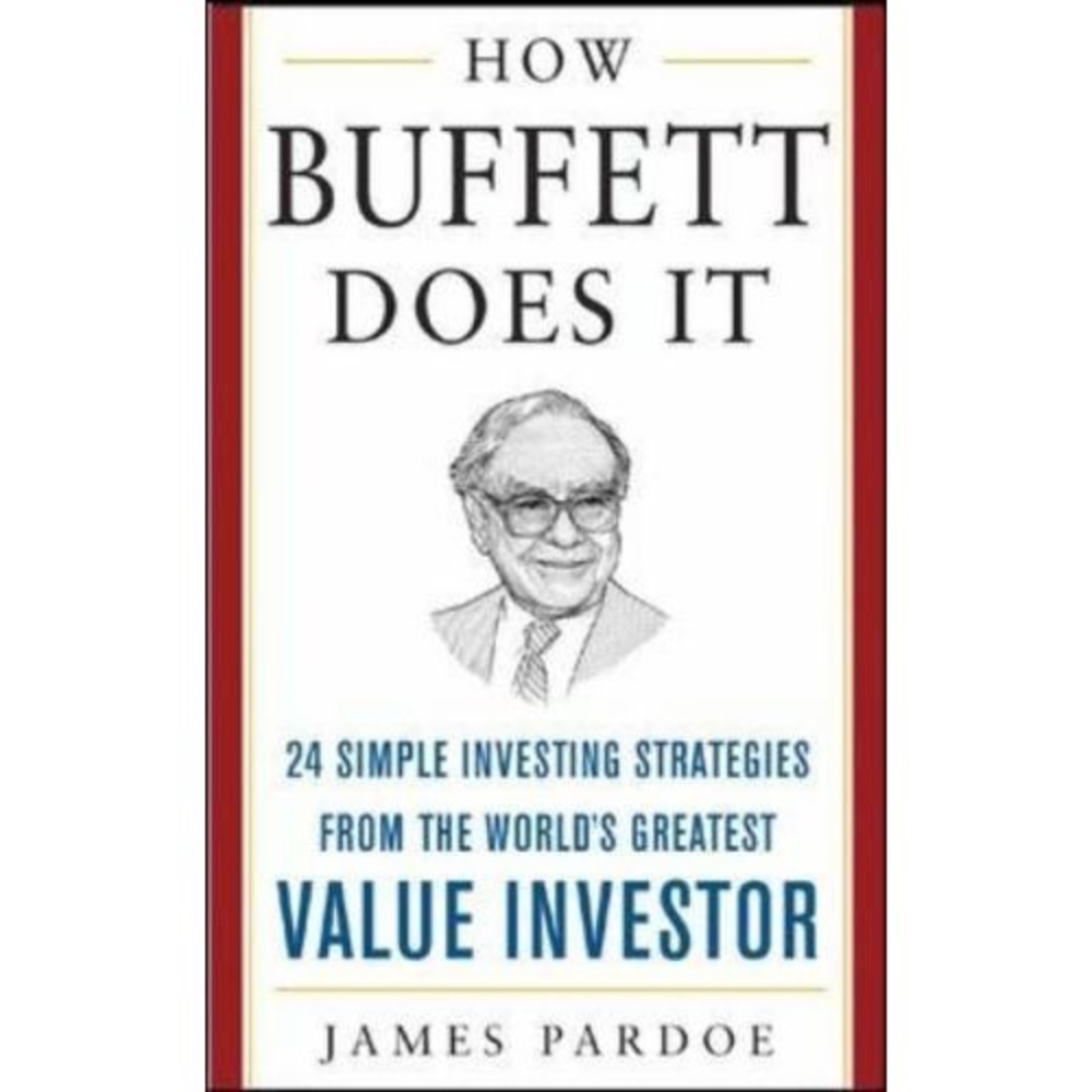 How Buffett Does It: 24‎ Simple Investing Strategies from the World's Greates...
